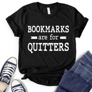 Bookmarks are for Quitters T-Shirt for Women 2