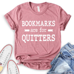 Bookmarks are for Quitters T-Shirt for Women