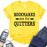 bookmarks are for quitters t shirt for women yellow