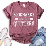 bookmarks are for quitters t shirt heather maroon