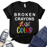 broken crayons still color t shirt black