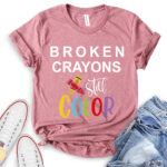 broken crayons still color t shirt for women heather mauve