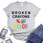 broken crayons still color t shirt heather light grey