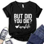 but did you die mon life t shirt v neck for women black