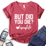 but did you die mon life t shirt v neck for women heather cardinal