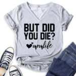 but did you die mon life t shirt v neck for women heather light grey