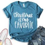 chiristmas is my favorite t shirt for women heather deep teal