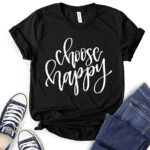 choose happy t shirt black