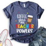 coffee gives me teacher powers t shirt for women heather navy