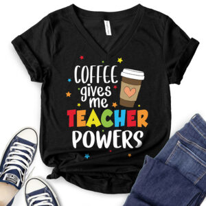 Coffee Gives Me Teacher Powers T-Shirt V-Neck for Women 2