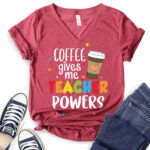 coffee gives me teacher powers t shirt v neck for women heather cardinal