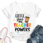 coffee gives me teacher powers t shirt v neck for women white