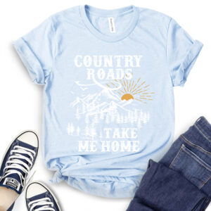 Country Roads Take Me Home T-Shirt 2