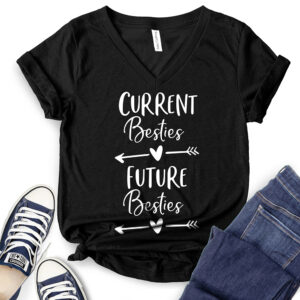 Current Besties Future Besties T-Shirt V-Neck for Women 2