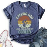 cycling dad like a regular dad but cooler t shirt heather navy