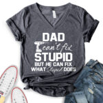 dad cant fix stupid but he can fix what stupid does t shirt v neck for women heather dark grey