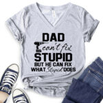 dad cant fix stupid but he can fix what stupid does t shirt v neck for women heather light grey