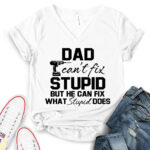 dad cant fix stupid but he can fix what stupid does t shirt v neck for women white