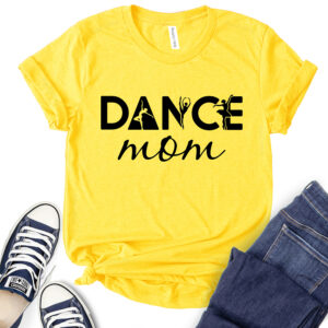 dance mom t shirt for women yellow