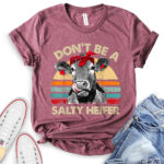 dont be salty t shirt heather maroon