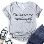 dont make me repeat myself history t shirt v neck for women heather light grey