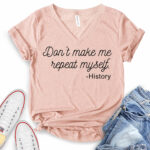 dont make me repeat myself history t shirt v neck for women heather peach