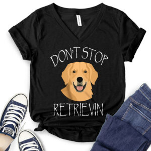 Don’t Stop Retrieving T-Shirt V-Neck for Women 2