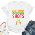 dont worry ive had both my shots t shirt for women white