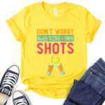 dont worry ive had both my shots t shirt for women yellow