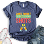 dont worry ive had both my shots t shirt heather navy