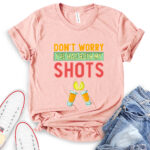 dont worry ive had both my shots t shirt heather peach