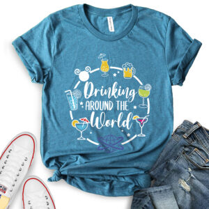 drinking around the world t shirt for women heather deep teal