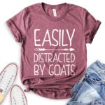 easily distracted by goats t shirt heather maroon