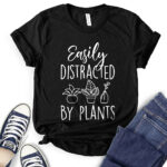easily distracted by plants t shirt black