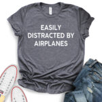 easly distracted by airplanes t shirt for women heather dark grey