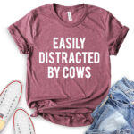 easly distracted by cows t shirt heather maroon