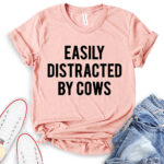 easly distracted by cows t shirt heather peach