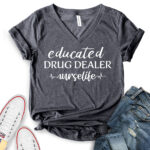 educated drug dealer t shirt v neck for women heather dark grey