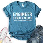engineer im not arguing just explaining why im right t shirt for women heather deep teal