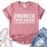 engineer im not arguing just explaining why im right t shirt heather mauve