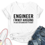 engineer im not arguing just explaining why im right t shirt v neck for women white
