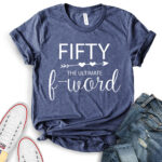 fifty the ultimate f word t shirt heather navy