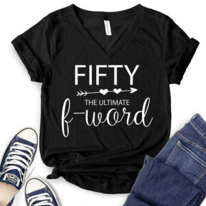 Fifty The Ultimate F Word T-Shirt V-Neck for Women 2