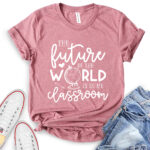 future of the world is in my classroom t shirt for women heather mauve