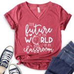 future of the world is in my classroom t shirt v neck for women heather cardinal