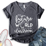 future of the world is in my classroom t shirt v neck for women heather dark grey