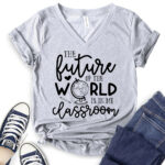 future of the world is in my classroom t shirt v neck for women heather light grey