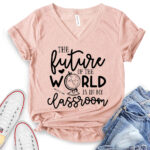 future of the world is in my classroom t shirt v neck for women heather peach