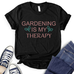 Gardening is My Therapy T-Shirt for Women 2