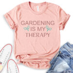 gardening is my therapy t shirt heather peach